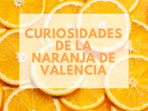 Curiosidades de la naranja de Valencia